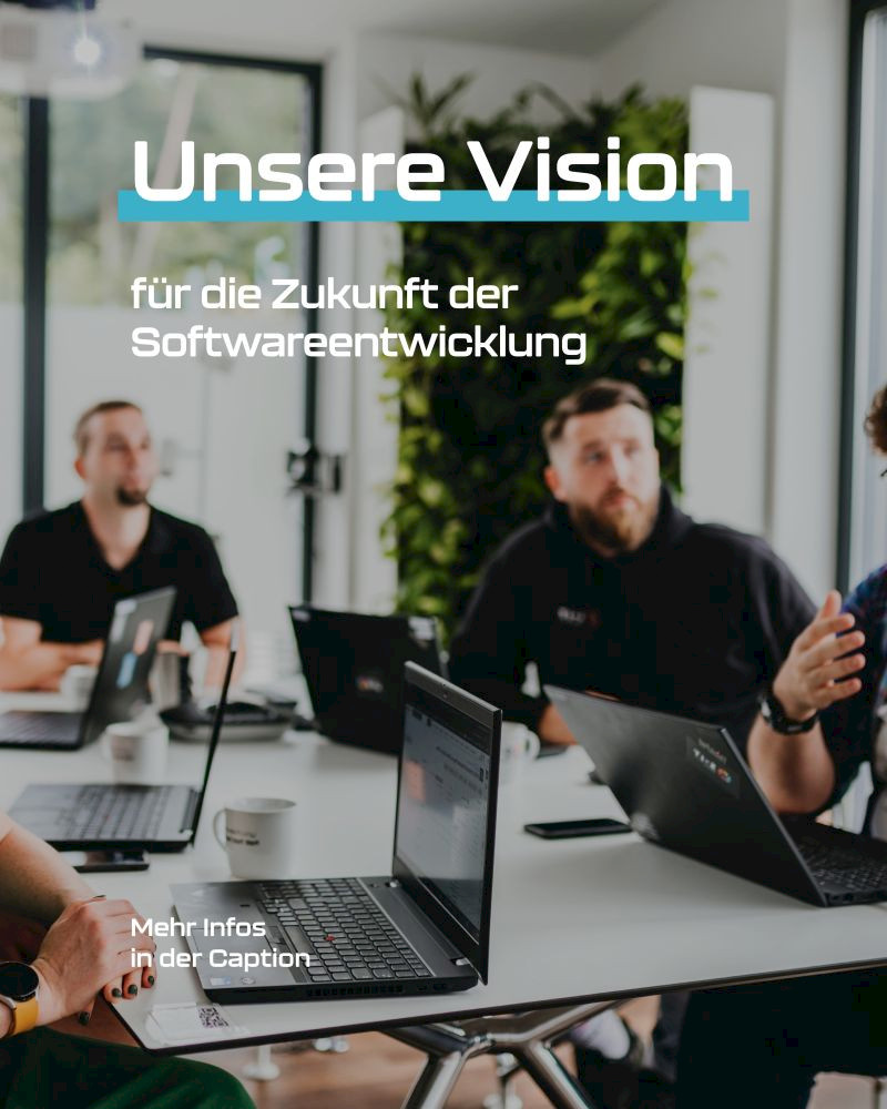 Unsere Vision für die Zukunft der Softwareentwicklung