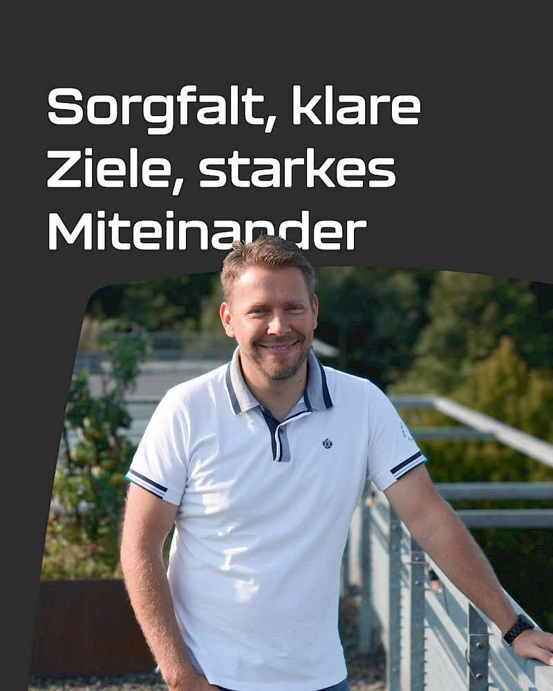 Sorgfalt, klare Ziele, starkes Miteinander