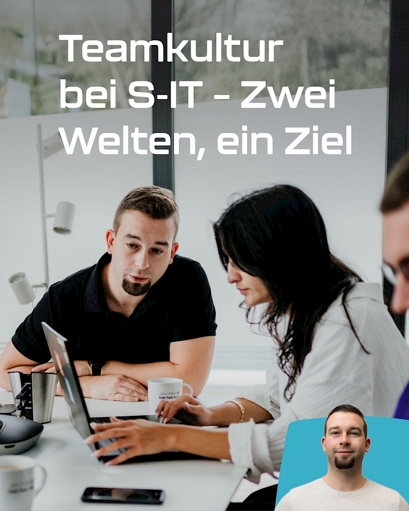 „Teamkultur bei S-IT – Zwei Welten, ein Ziel“