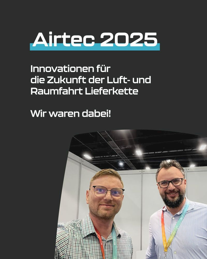 Airtec 2025 – Innovationen für die Zukunft der Luft- und Raumfahrt Lieferkette; wir waren dabei!